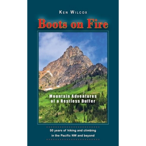 (영문도서)Boots on Fire: Mountain Adventures of a Restless Duffer Paperback, Tired Dogs Press, English, 9780996225960