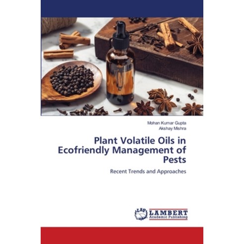 (영문도서)Plant Volatile Oils in Ecofriendly Management of Pests Paperback, LAP Lambert Academic Publis..., English, 9786208225285