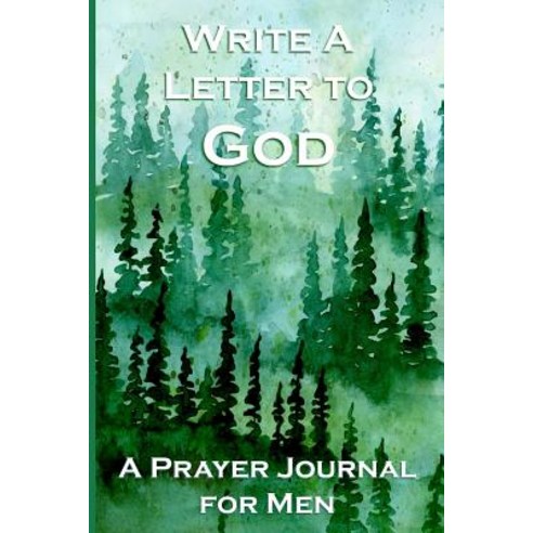(영문도서)Write a Letter to God: Prayer Conversations by Men Who Take Their Faith Seriously Paperback, Independently Published, English, 9781072694892