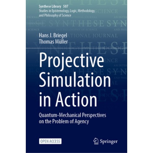 (영문도서)Projective Simulation in Action: Quantum-Mechanical Perspectives on the Problem... Hardcover, Springer, English, 9783031981180