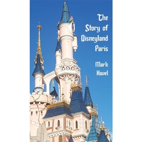 (영문도서)The Story of Disneyland Paris Hardcover, Theme Park Press, English, 9798896094104
