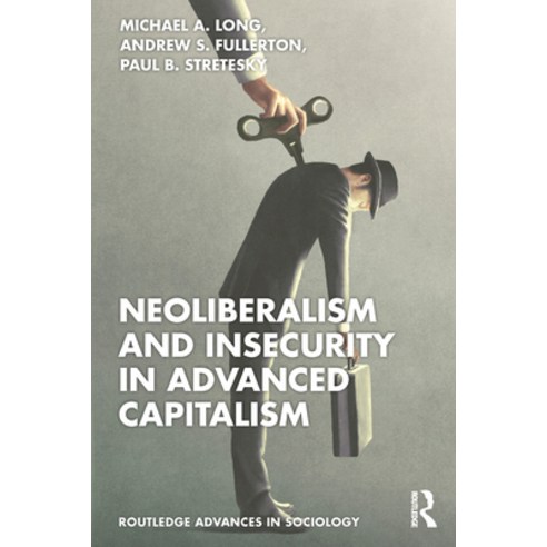 (영문도서)Neoliberalism and Insecurity in Advanced Capitalism Paperback, English, 9781032354378, Routledge