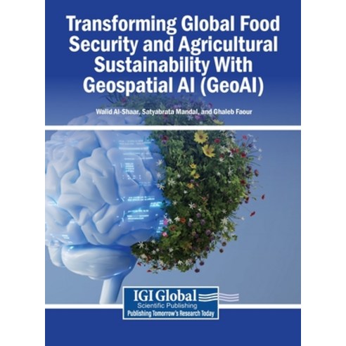 (영문도서)Transforming Global Food Security and Agricultural Sustainability With Geospatia... Hardcover, Igi Global Scientific Publi..., English, 9798337380377