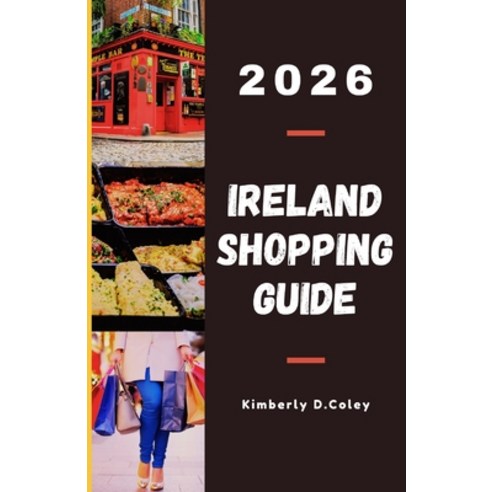 (영문도서)Ireland Shopping Guide 2026: Your Insider Companion to Authentic Irish Shopping ... Paperback, Independently Published, English, 9798273623187