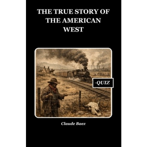 (영문도서)The True Story of the American West Paperback, Independently Published, English, 9798244457216