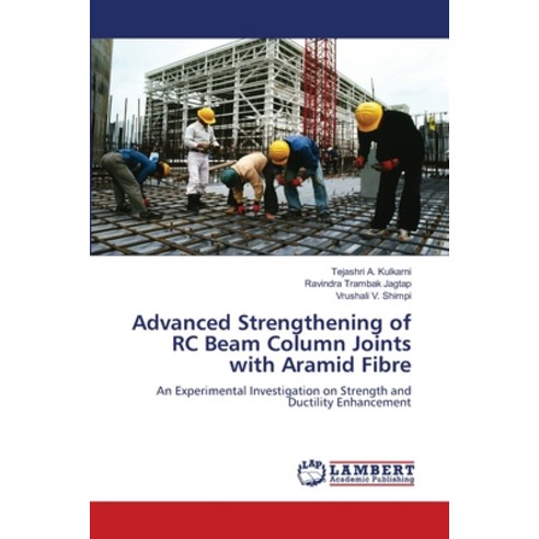 (영문도서)Advanced Strengthening of RC Beam Column Joints with Aramid Fibre Paperback, LAP Lambert Academic Publis..., English, 9786209266232