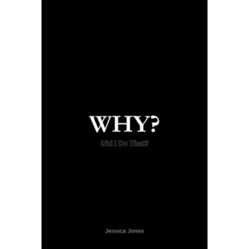 (영문도서)Why?: Did I Do That? Why Did They Do That? Paperback, Independently Published, English, 9798244534344