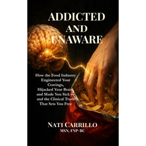 (영문도서)ADDICTED and UNAWARE: How the Food Industry Engineered Your Cravings Hijacked Y... Paperback, Independently Published, English, 9798195882563