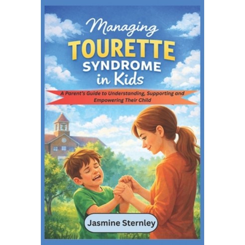 (영문도서)Managing Tourette Syndrome in kids: A Parent's Guide to Understanding Supportin... Paperback, Independently Published, English, 9798245090191