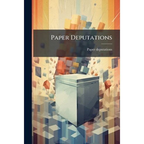 (영문도서)Paper Deputations Paperback, Nabu Press, English, 9781274543424
