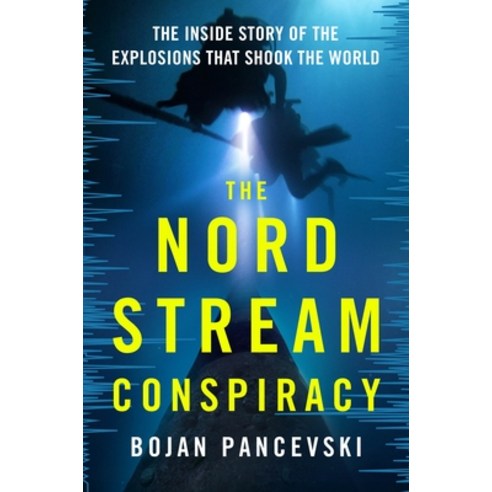 (영문도서)The Nord Stream Conspiracy: The Inside Story of the Explosions That Shook the World Hardcover, Henry Holt & Company, English, 9781250410436