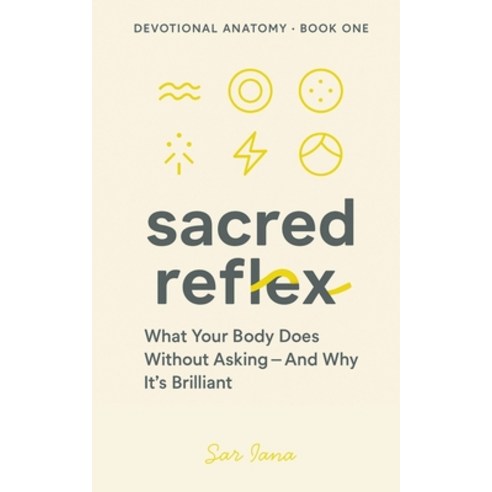 (영문도서)Sacred Reflex: What Your Body Does Without Asking - And Why It's Brilliant Paperback, Independently Published, English, 9798273487857