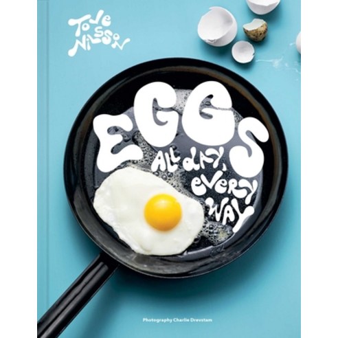 (영문도서)Eggs: All Day Every Way (Recipes & Techniques) Hardcover, Tra Publishing, English, 9781962098335