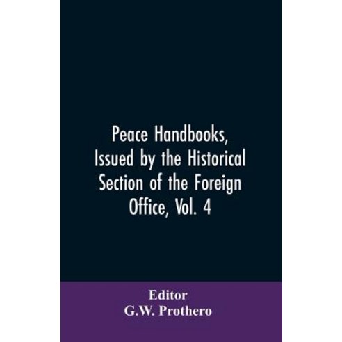 (영문도서)Peace Handbooks Issued by the Historical Section of the Foreign Office Vol. 4:... Paperback, Alpha Edition, English, 9789353606794