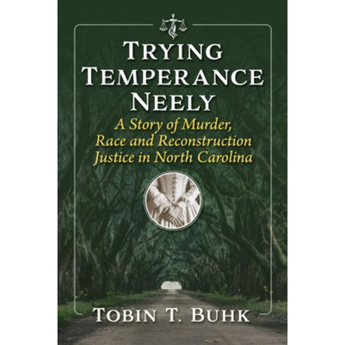 (영문도서)Trying Temperance Neely: A Story of Murder Race and Reconstruction Justice in N... Paperback, McFarland & Company, English, 9781476697246