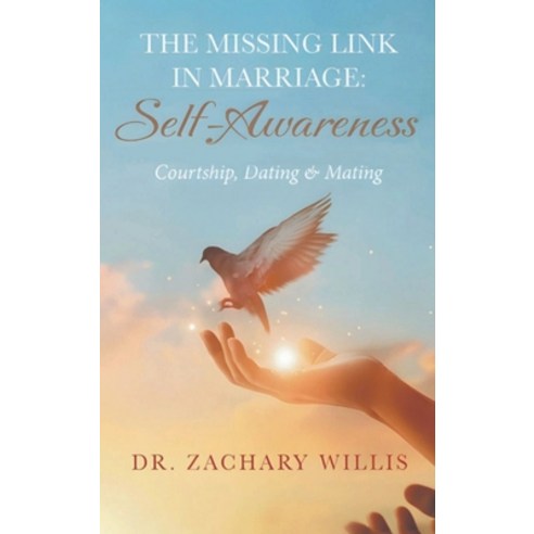 (영문도서)The Missing Link in Marriage: Self-Awareness: Courtship Dating & Mating Hardcover, Cornhill Publishing, English, 9798295863554