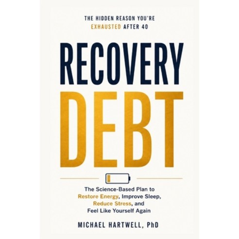 (영문도서)Recovery Debt: Why You're Still Exhausted After 40 and the Science-Based Plan to... Paperback, Independently Published, English, 9798184295473