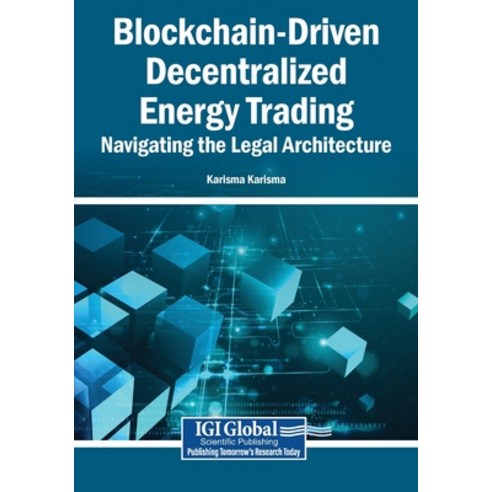 (영문도서)Blockchain-Driven Decentralized Energy Trading: Navigating the Legal Architecture Paperback, Igi Global Scientific Publi..., English, 9798337357430