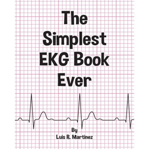 (영문도서)The Simplest EKG Book Ever: Understanding EKGs Paperback, Palmetto Publishing, English, 9781649909886