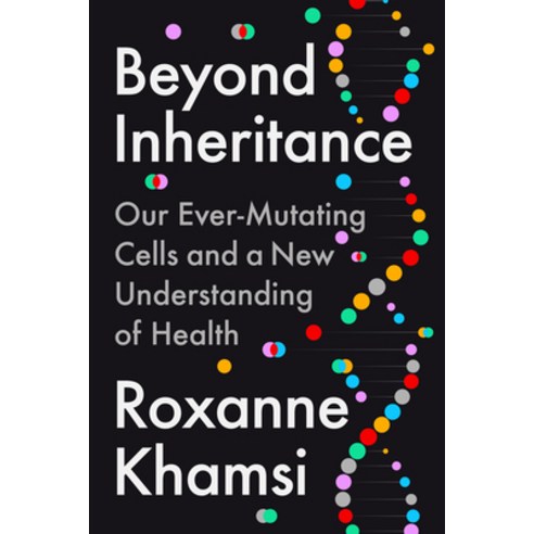 (영문도서)Beyond Inheritance: Our Ever-Mutating Cells and a New Understanding of Health Hardcover, Riverhead Books, English, 9780593541913