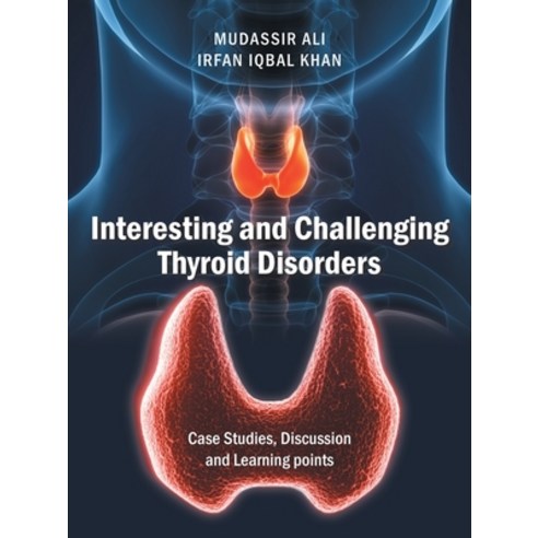 (영문도서)Interesting and Challenging Thyroid Disorders: Case Studies Discussion and Lear... Paperback, Authorhouse UK, English, 9798823096379