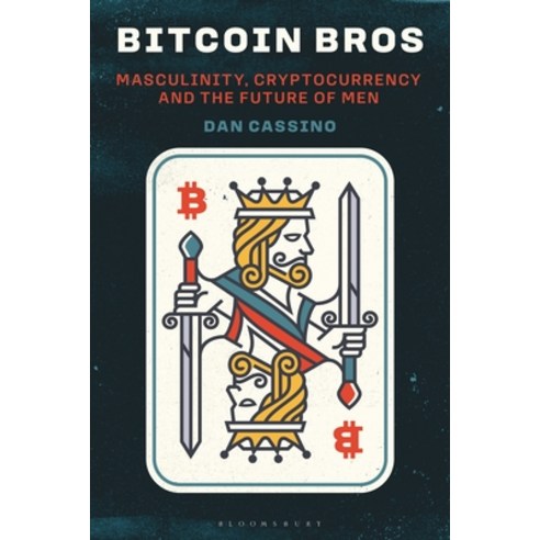 (영문도서)Bitcoin Bros: Masculinity Cryptocurrency and the Future of Men Hardcover, Bloomsbury Academic, English, 9781350508095