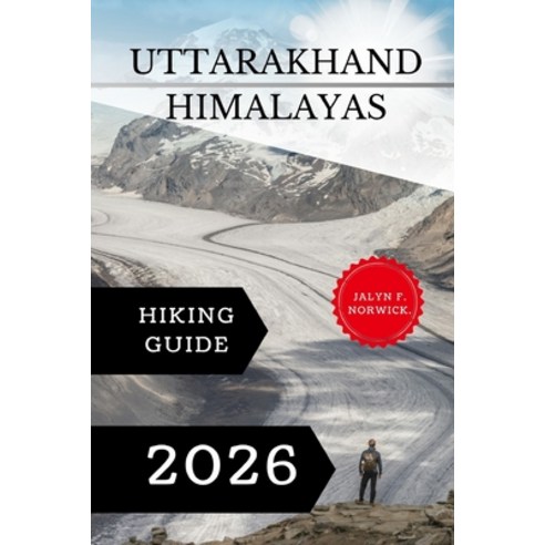 (영문도서)Uttarakhand Himalayas Hiking Guide 2026. Paperback, Independently Published, English, 9798243538299