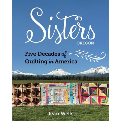 (영문도서) Sisters Oregon--Five Decades of Quilting in America Hardcover, C&T Publishing, English, 9781644035467