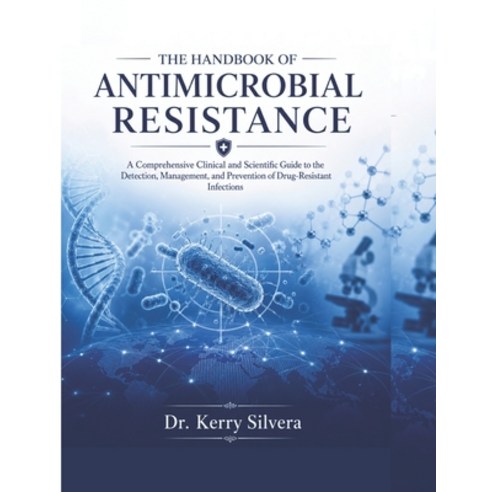 (영문도서)The Handbook of Antimicrobial Resistance: A Comprehensive Clinical and Scientifi... Paperback, Independently Published, English, 9798196583360