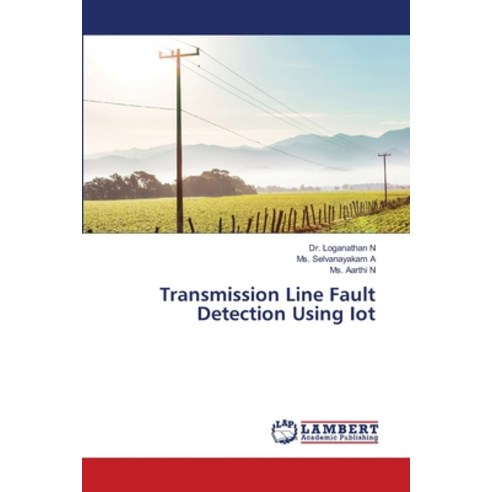 (영문도서)Transmission Line Fault Detection Using Iot Paperback, LAP Lambert Academic Publis..., English, 9786209384400