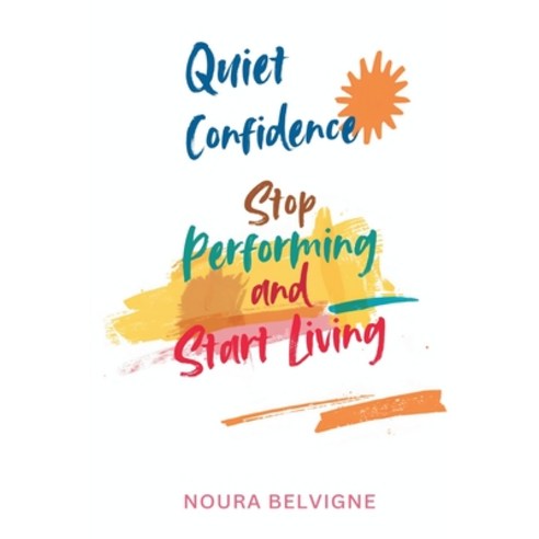 (영문도서)Quiet Confidence: Stop Performing and Start Living Paperback, Mindful Pages, English, 9789377787837