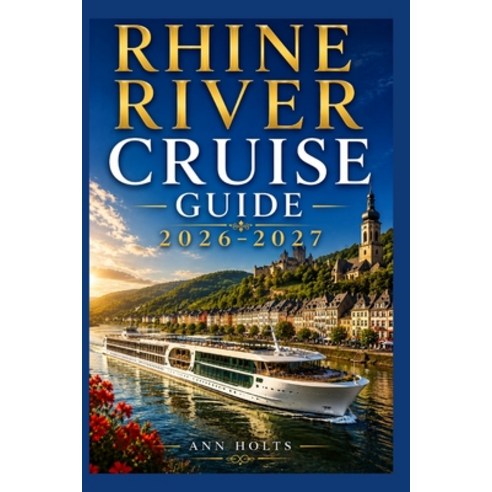 (영문도서)Rhine River Cruise Guide 2026-2027: How to Choose Cruise Lines Itinerary Save... Paperback, Independently Published, English, 9798197055033