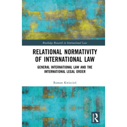 (영문도서)Relational Normativity of International Law: General International Law and the I... Hardcover, Routledge, English, 9781032832272