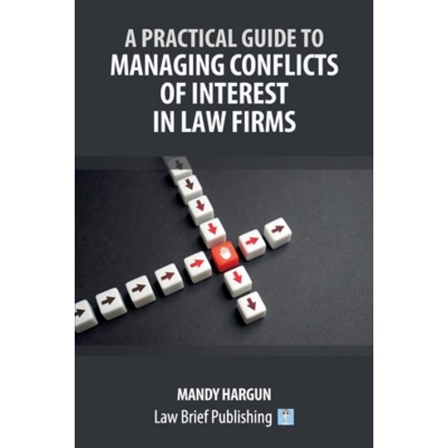 (영문도서)A Practical Guide to Managing Conflicts of Interest in Law Firms Paperback, Law Brief Publishing, English, 9781918241310