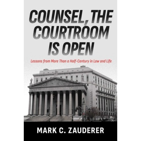(영문도서)Counsel the Courtroom Is Open: Lessons from More Than a Half-Century in Law and... Hardcover, Post Hill Press, English, 9798895654880