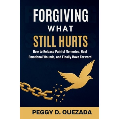 (영문도서)Forgiving What Still Hurts: How to Release Painful Memories Heal Emotional Woun... Paperback, Independently Published, English, 9798180985453