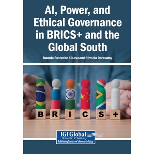 (영문도서)AI Power and Ethical Governance in BRICS+ and the Global South Paperback, Igi Global Scientific Publi..., English, 9798337372068