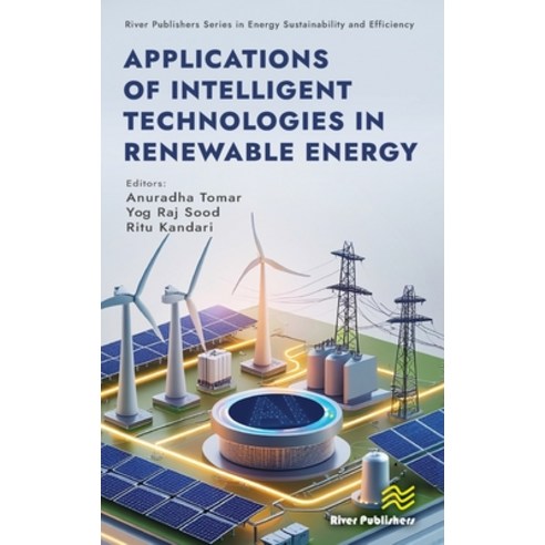 (영문도서)Applications of Intelligent Technologies in Renewable Energy Hardcover, River Publishers, English, 9788743809845
