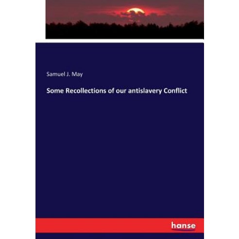(영문도서)Some Recollections of our antislavery Conflict Paperback, Hansebooks, English, 9783743321762