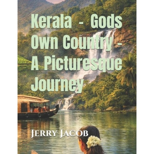 (영문도서)Kerala - Gods Own Country - A Picturesque Journey Paperback, Independently Published, English, 9798195697525