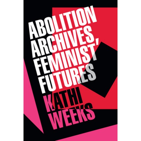 (영문도서)Abolition Archives Feminist Futures Hardcover, Duke University Press, English, 9781478029847