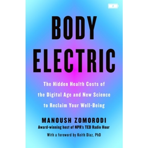 (영문도서)Body Electric: The Hidden Health Costs of the Digital Age and the New Science to... Hardcover, Flatiron Books, English, 9781250411204