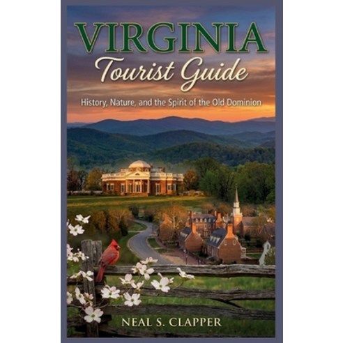 (영문도서)Virginia Tourist Guide: History Nature and the Spirit of the Old Dominion Paperback, Independently Published, English, 9798243104210