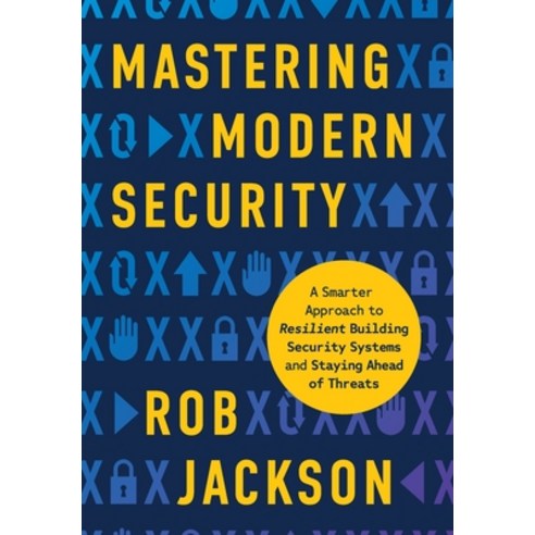 (영문도서)Mastering Modern Security: A Smarter Approach to Resilient Building Security Sys... Hardcover, Author.Inc, English, 9781966372004