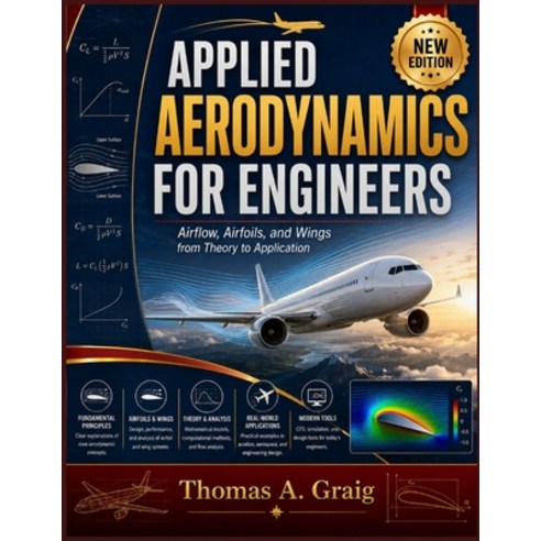 (영문도서)Applied Aerodynamics for Engineers: Airflow Airfoils and Wings from Theory to... Paperback, Independently Published, English, 9798189550362