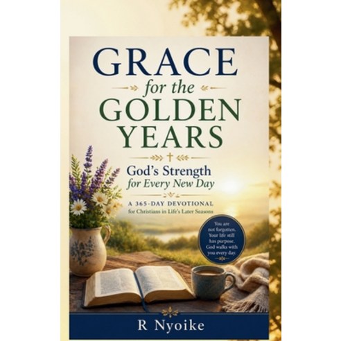 (영문도서)Grace for the Golden Years: God's Strength for Every New Day A Daily Devotional... Paperback, Roseanne Nyoike, English, 9798235807686