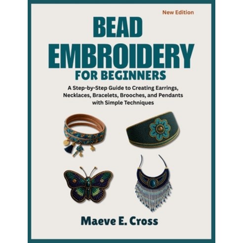 (영문도서)Bead Embroidery for Beginners: A Step-by-Step Guide to Creating Beaded Earrings ... Paperback, Independently Published, English, 9798296761989