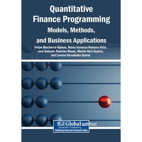 (영문도서)Quantitative Finance Programming: Models Methods and Business Applications Paperback, Igi Global Scientific Publi..., English, 9798337383736