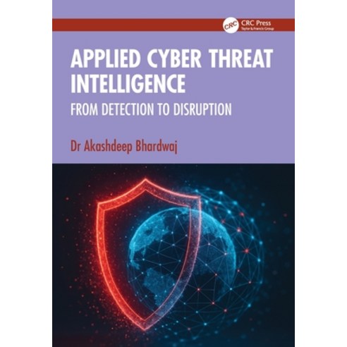 (영문도서)Applied Cyber Threat Intelligence: From Detection to Disruption Paperback, CRC Press, English, 9781041220893