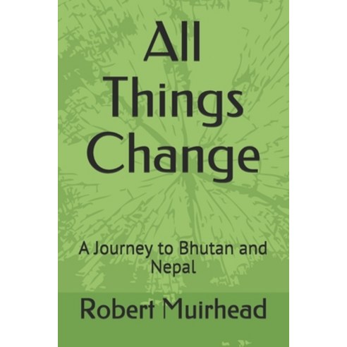 (영문도서)All Things Change: A Journey to Bhutan and Nepal Paperback, Independently Published, English, 9781977050755